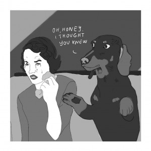 Cartoon of a dog saying "Oh honey, I thought you knew." 