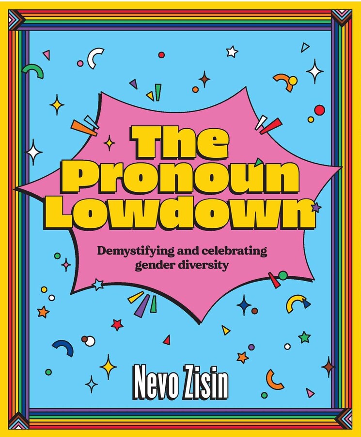 An image of the cover of the book "The Pronoun Lowdown: Demystifying and celebrating gender diversity" by Nevo Zisin.