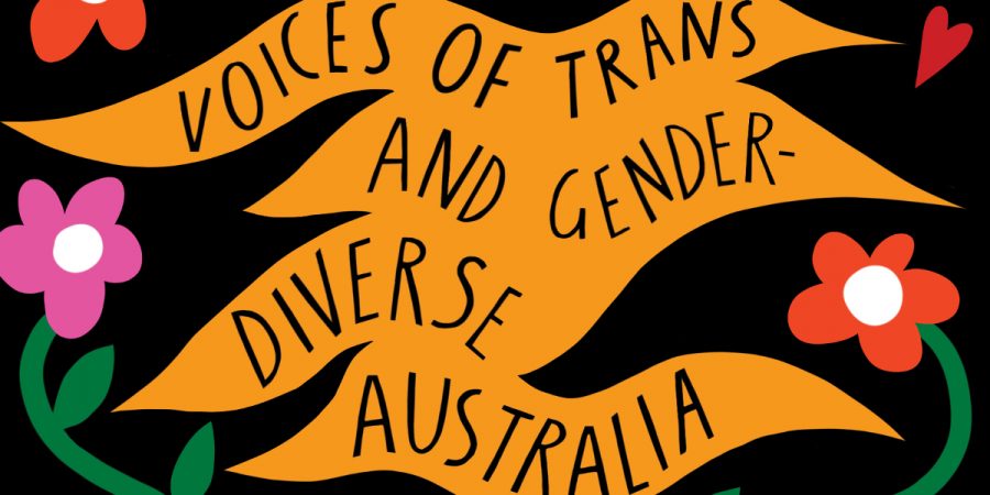 Part of the cover of 'Nothing to Hide'. The word 'Voices of trans and gender diverse Australia' are visible, along with flowers and hearts.