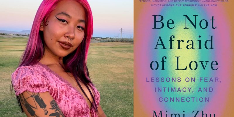 Mimi Zhu on chosen family and healing: Be Not Afraid of Love