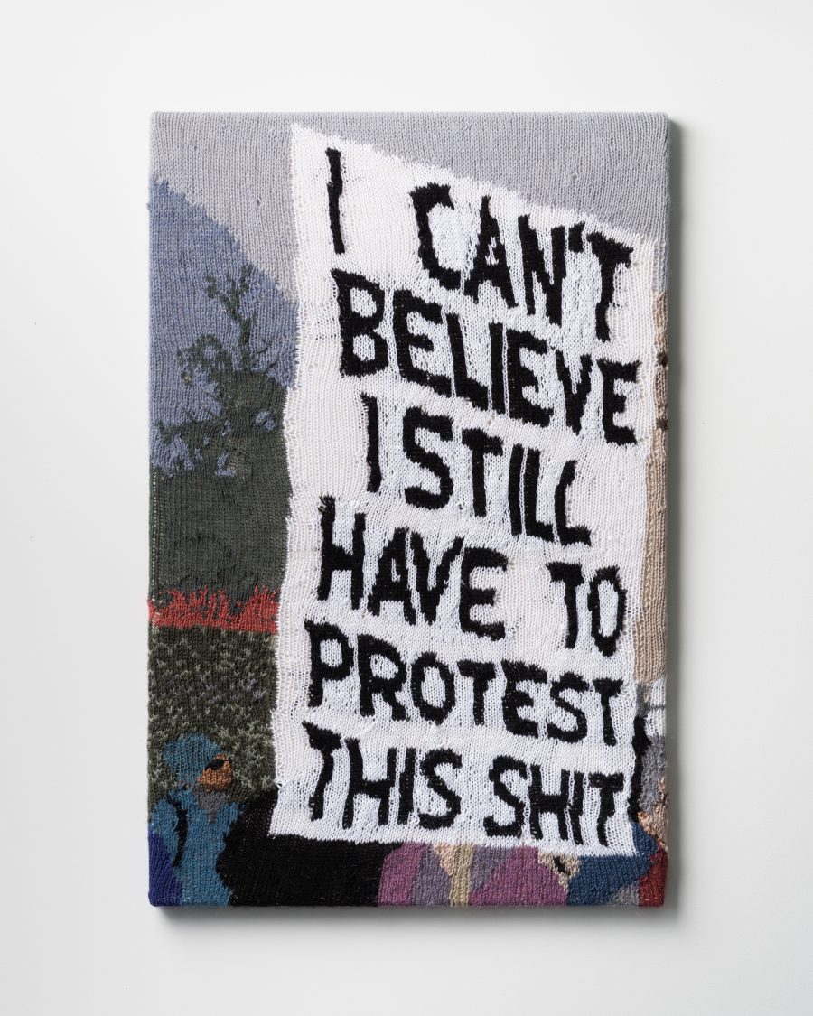 Protest sign textile that says "I CAN'T BELIEVE I STILL HAVE TO PROTEST THIS SHIT".