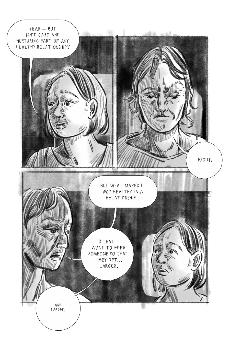 Comic panels showing a conversation between two characters, Jenny and Jack. Jenny: Yeah - but isn't care and nurturing part of any healthy relationship? Jack: Right. But what makes it not healthy in a relationship... is that I want to feed someone so they get... larger. And larger.