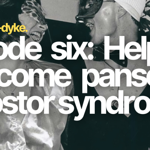 Pansexual impostor syndrome: Phone-a-Dyke Episode 6
