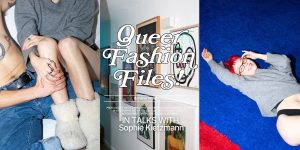 Queer Fashion Files in talks with Sophie Kietzmann