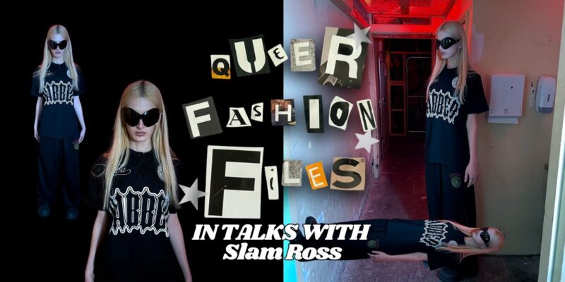Queer Fashion Files: SLAMROSS1000 by Slam Ross